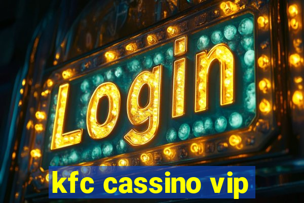 kfc cassino vip